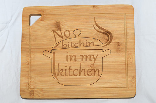 Bambo cutting board No bitchin' in my kitchen