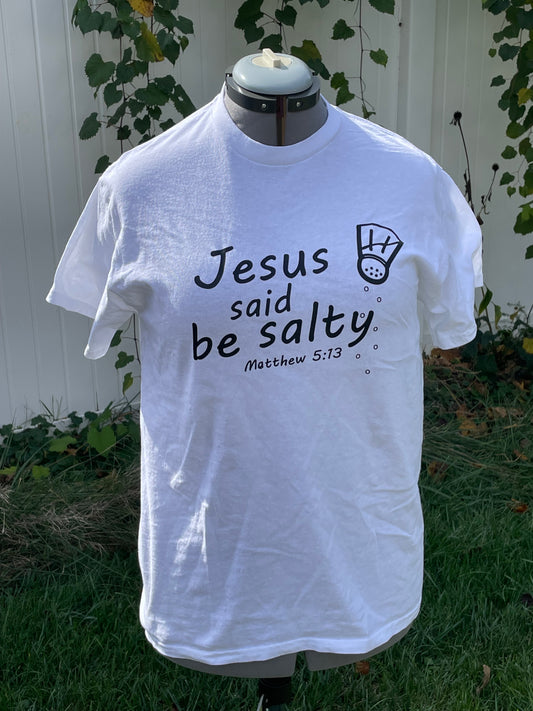 "Jesus said be salty" T-shirt