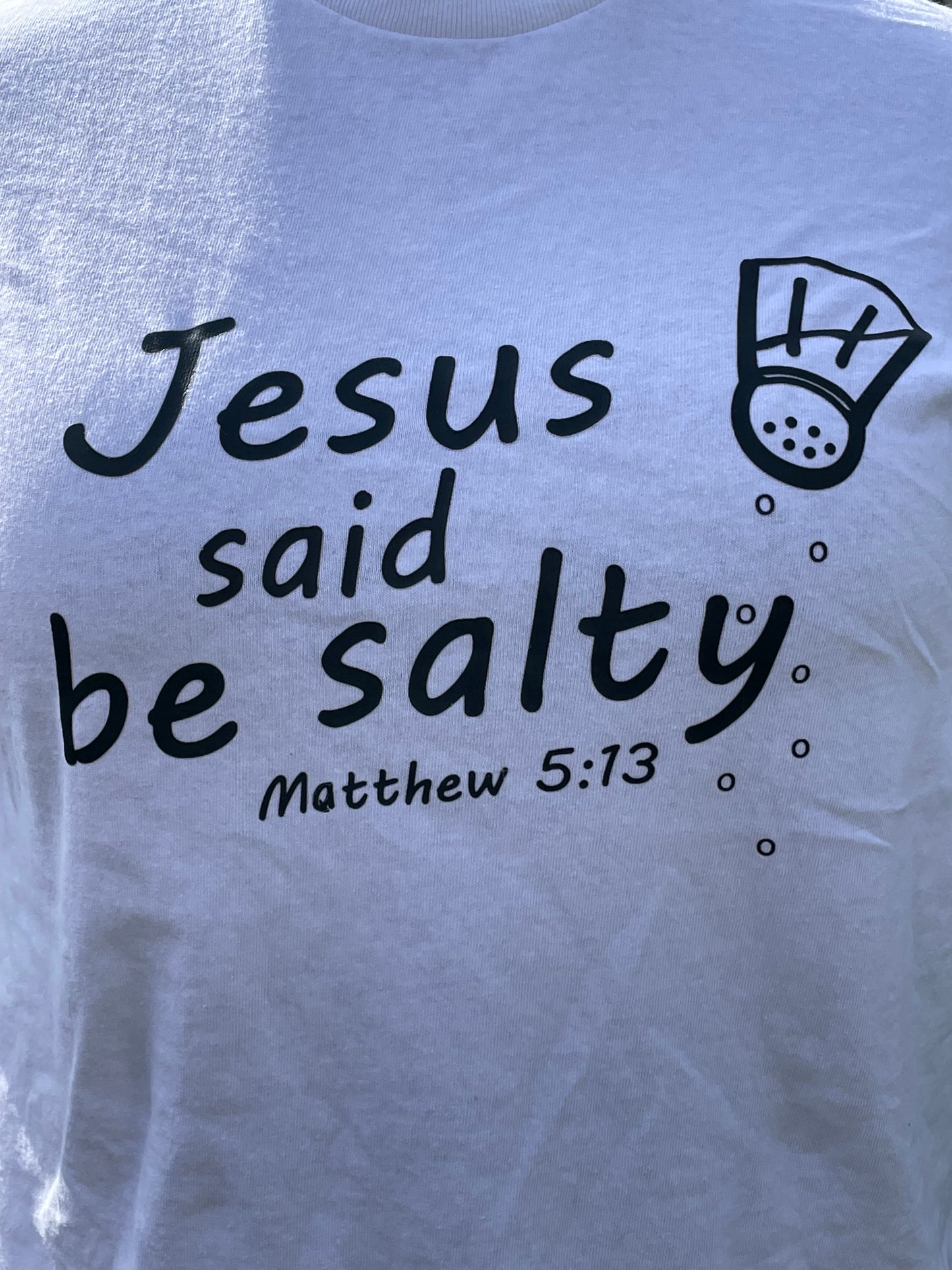 "Jesus said be salty" T-shirt